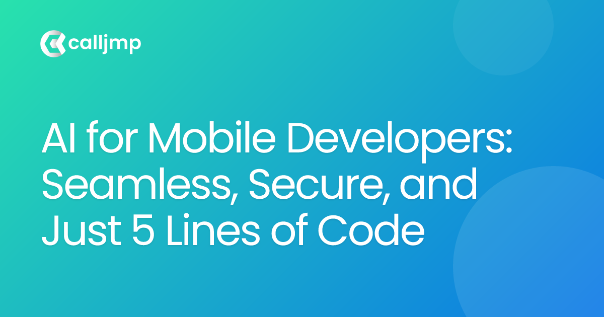 AI for Mobile Developers: Seamless, Secure, and Just 5 Lines of Code