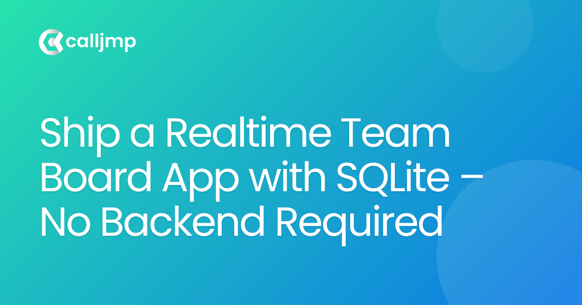 Ship a Realtime Team Board App with SQLite – No Backend Required