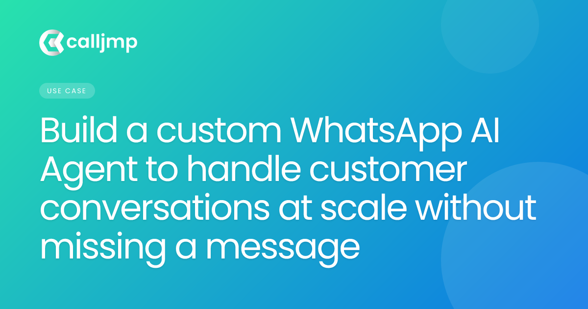 Build a custom WhatsApp AI Agent to handle customer conversations at scale without missing a message